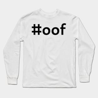 #oof - dark text Long Sleeve T-Shirt